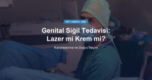 Genital Siğil Tedavisi: Lazer mi Krem mi?