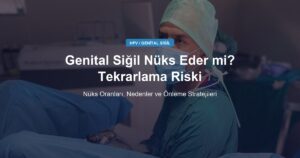 Genital Siğil Nüks Eder mi? Tekrarlama Riski