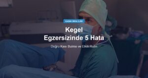 Kegel Egzersizinde 5 Sık Yapılan Hata: Doğru Kası Bulma Rehberi