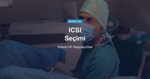 Klasik IVF mi, ICSI mi? Erkek Faktörü ve Seçim Kriterleri