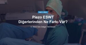 Piezo ESWT Diğer Şok Dalga Tedavilerinden Ne Farkı Var?