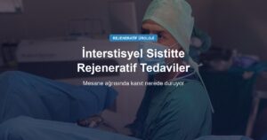 İnterstisyel Sistit ve Mesane Ağrısında Rejeneratif Tedaviler: Nereye Kadar Araştırma Aşamasında?